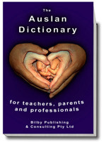 Cover image for The Auslan Dictionary: for Teachers, Parents and Professionals